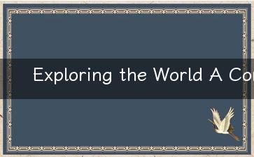 Exploring the World A Comprehensive Guide to Traveling 探索世界：旅游全攻略）