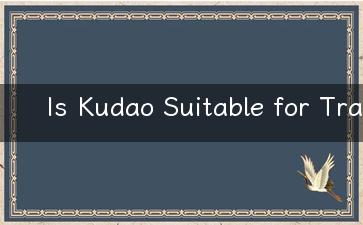 Is Kudao Suitable for Travel A Complete Guide to Your Adventure!