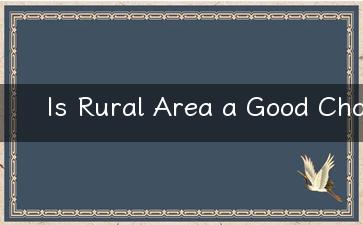 Is Rural Area a Good Choice for Your Next Travel Destination