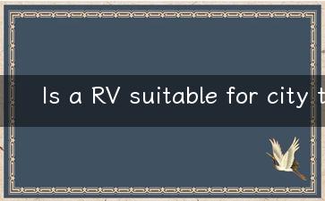 Is a RV suitable for city travels