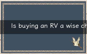 Is buying an RV a wise choice for weekend travel