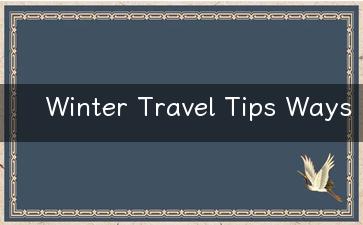 Winter Travel Tips Ways to Enjoy Your Trip in English!