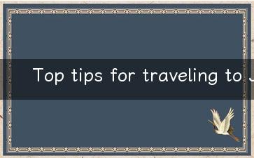 Top tips for traveling to Japan A comprehensive guide