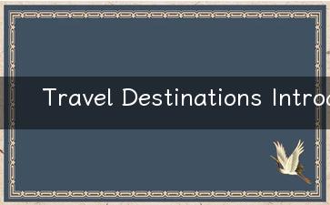 Travel Destinations Introduction in English A Comprehensive Guide